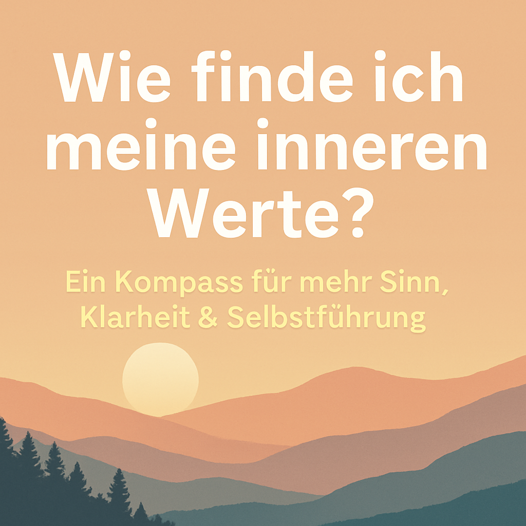 Wie finde ich meine inneren Werte? Wie finde ich meine inneren Werte?